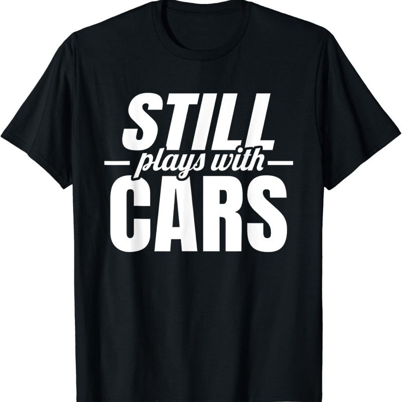 Street Fashion For Short Guys - Мужская футболка Still Plays with Cars
